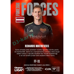 2025/26 Sportzoo Chance Liga 1. série #FF-31 RIHARDS MATREVICS Foreign Forces