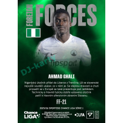 2025/26 Sportzoo Chance Liga 1. série #FF-21 AHMAD GHALI Foreign Forces