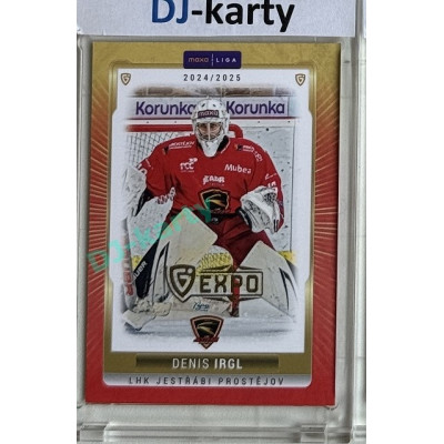 2024/25 Goal Cards Maxa liga 1. série #PRO-03 Denis Irgl Parallel Expo Gold 1of4